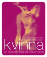 Kvinna : Din h&auml;lsa, din kropp, ditt v&auml;lbefinnande