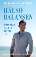 H&auml;lsobalansen : 4 nycklar till ett b&auml;ttre liv - hur du vilar, &auml;ter, tr&auml;nar och sover dig friskare