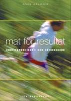 Mat f&ouml;r resultat - idrottarens kost och v&auml;tskeguide