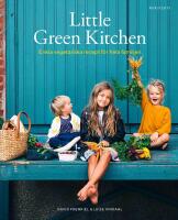 Little Green Kitchen : enkla vegetariska recept f&ouml;r hela familjen