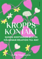 Kroppskontakt : sunda kostvanor och en h&auml;lsosam relation till mat