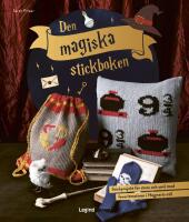 Den magiska stickboken : stickprojekt f&ouml;r stora och sm&aring; med favoritmotiven i Hogwarts-stil
