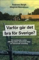 Varf&ouml;r g&aring;r det bra f&ouml;r Sverige? : om sambanden mellan offentlig sektor, ekonomisk frihet och ekonomisk utveckilng
