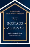 Bli bostadsmiljon&auml;r : r&aring;d och tips f&ouml;r din bostadskarri&auml;r