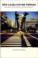 N&auml;r lojaliteten pr&ouml;vas : om Israel och svensk-judisk identitet