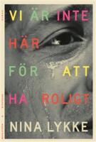 Vi &auml;r inte h&auml;r f&ouml;r att ha roligt