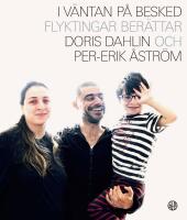 I v&auml;ntan p&aring; besked : flyktingar ber&auml;ttar