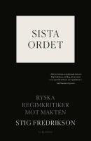 Sista ordet : ryska regimkritiker mot makten