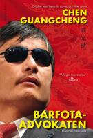 Barfotaadvokaten : en blind mans kamp f&ouml;r r&auml;ttvisa och frihet i Kina