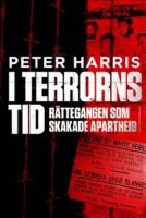 I terrorns tid : r&auml;tteg&aring;ngen som skakade apartheid