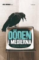 D&ouml;den i medierna : v&aring;ld, tr&ouml;st och fascination