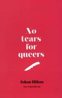 No tears for queers : Ett reportage om m&auml;n, b&ouml;gar och hatbrott