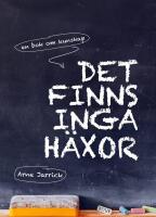 Det finns inga h&auml;xor : en bok om kunskap