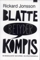 Blatte betyder kompis : om maskulinitet och spr&aring;k i en h&ouml;gstadieskolan