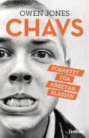 Chavs : f&ouml;raktet f&ouml;r arbetsklassen