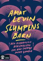 Slumpens barn : den osannolika ber&auml;ttelsen om n&auml;r Sverige m&ouml;tte Gambia