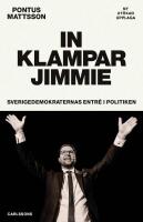 In klampar Jimmie : Sverigedemokraternas entr&eacute; i politiken