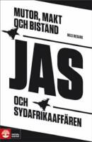 Mutor, makt och bist&aring;nd : Jas och Sydafrikaaff&auml;ren