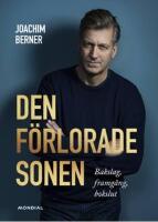 Den f&ouml;rlorade sonen : framg&aring;ng, bakslag & bokslut