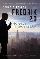 Fredrik 2.0 : &aring;ret d&aring; jag &aring;terfann mig sj&auml;lv