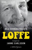 Hela svenska folkets Loffe : en biografi &ouml;ver Janne Carlsson