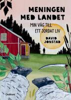 Meningen med landet : min v&auml;g till ett jordat liv