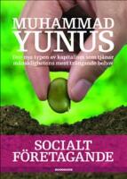 Socialt f&ouml;retagande : den nya typen av kapitalism som tj&auml;nar m&auml;nsklighetens mest tr&auml;ngande behov