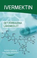 Ivermektin - det f&ouml;rbjudna l&auml;kemedlet