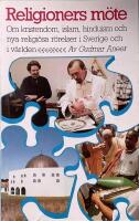 Religioners m&ouml;te : om kristendomen, islam, hinduism och nya religi&ouml;sa r&ouml;relser i Sverige och v&auml;rlden