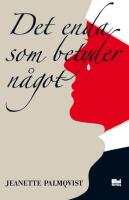 Det enda som betyder n&aring;got