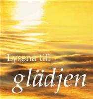 Lyssna till gl&auml;djen