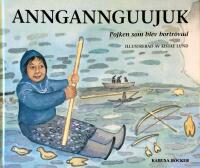 Anngannguujuk : pojken som blev bortr&ouml;vad