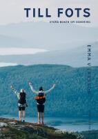 Till fots : Stora boken om vandring