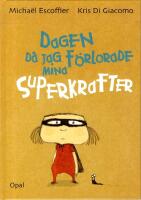 Dagen d&aring; jag f&ouml;rlorade mina superkrafter