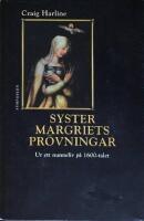 Syster Margriets pr&ouml;vningar : ur ett nunneliv p&aring; 1600-talet