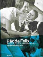 R&auml;dda Felix : att skapa ett barn f&ouml;r att r&auml;dda livet p&aring; ett syskon