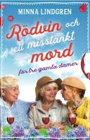 R&ouml;dvin och ett misst&auml;nkt mord f&ouml;r tre gamla damer