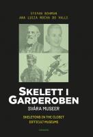 Skelett i garderoben : Sv&aring;ra museer / Skeletons in the closet : difficult m