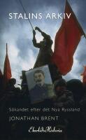Stalins arkiv : s&ouml;kandet efter det nya Ryssland