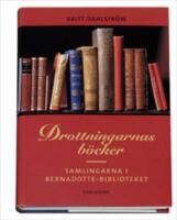 Drottningarnas b&ouml;cker - Samlingarna i Bernadottebiblioteket
