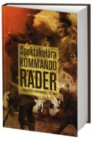 Spektakul&auml;ra kommandor&auml;der : fr&aring;n f&ouml;rsta v&auml;rldskriget till idag