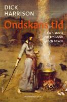 Ondskans tid : en historia om trolldom och h&auml;xeri