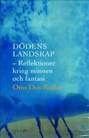 D&ouml;dens landskap : reflektioner kring minnen och fantasi