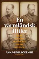 En v&auml;rml&auml;ndsk Hitler : Birger Furug&aring;rd och de f&ouml;rsta svenska nazisterna