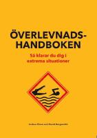 &Ouml;verlevnadshandboken : s&aring; klarar du dig i extrema situationer