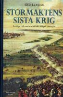 Stormaktens sista krig : Sverige och stora nordiska kriget 1700-1721