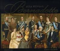 Alla kungar Bernadotte : och deras familjer