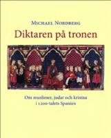 Diktaren p&aring; tronen : spanskt 1200-tal : tre kulturers samexistens