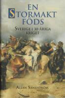 En stormakt f&ouml;ds - Sverige i 30 &aring;riga kriget