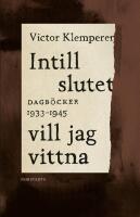 Intill slutet vill jag vittna : dagb&ouml;cker 1933-1945